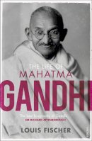 Louis Fischer - The Life of Mahatma Gandhi - 9781784700409 - V9781784700409