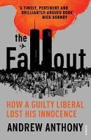 Andrew Anthony - The Fallout. How a Guilty Liberal Lost His Innocence.  - 9781784700423 - V9781784700423