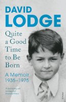 Lodge, David - Quite A Good Time to be Born - 9781784700539 - V9781784700539