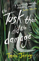Tania James - The Tusk That Did the Damage - 9781784700584 - V9781784700584