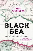 Neal Ascherson - Black Sea: Coasts and Conquests: From Pericles to Putin - 9781784700911 - 9781784700911