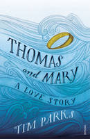 Tim Parks - Thomas and Mary: A Love Story - 9781784702007 - V9781784702007
