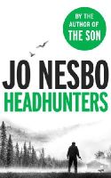 Jo Nesbo - Headhunters: ‘Keeps the twists and shocks coming hard and fast’ Metro - 9781784702281 - V9781784702281