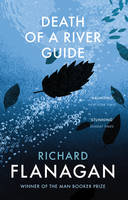 Richard Flanagan - Death of a River Guide - 9781784702908 - V9781784702908