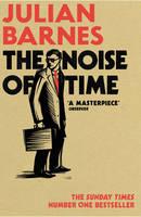 Julian Barnes - The Noise of Time - 9781784703325 - V9781784703325