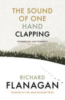 Richard Flanagan - The Sound of One Hand Clapping - 9781784704186 - V9781784704186