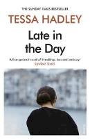Tessa Hadley - Late in the Day: The classic Sunday Times bestselling novel from the author of Free Love - 9781784709235 - 9781784709235
