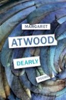 Atwood, Margaret - Dearly: Poems - 9781784743895 - 9781784743895
