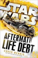 Chuck Wendig - Star Wars: Aftermath: Life Debt - 9781784750053 - 9781784750053