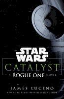 James Luceno - Star Wars: Catalyst: A Rogue One Novel - 9781784750060 - V9781784750060