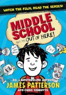 James Patterson - Middle School: Get Me Out of Here!: (Middle School 2) - 9781784750114 - V9781784750114