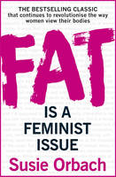 Susie Orbach - Fat is A Feminist Issue - 9781784753092 - V9781784753092