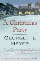 Georgette Heyer - A Christmas Party: A Seasonal Murder Mystery - 9781784754686 - V9781784754686