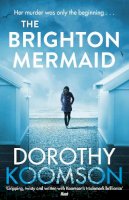 Dorothy Koomson - The Brighton Mermaid: The gripping thriller from the bestselling author of The Ice Cream Girls - 9781784755423 - 9781784755423