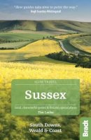 Tim Locke - Sussex (including South Downs, Weald and Coast): Local, characterful guides to Britain's Special Places (Bradt Slow Travel) - 9781784770426 - V9781784770426