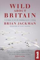 Brian Jackman - Wild About Britain: A lifetime of award-winning nature writing - 9781784770679 - V9781784770679