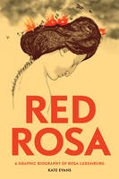 Paul Buhle - Red Rosa: A Graphic Biography of Rosa Luxemburg - 9781784780999 - V9781784780999