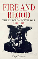Enzo Traverso - Fire and Blood: The European Civil War (1914-1945) - 9781784781361 - V9781784781361