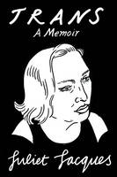 Juliet Jacques - Trans: A Memoir - 9781784781675 - V9781784781675