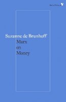 Brunhoff, Suzanne De - Marx on Money (Radical Thinkers) - 9781784782269 - V9781784782269
