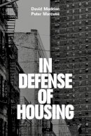 Peter Marcuse - In Defense of Housing: The Politics of Crisis - 9781784783549 - V9781784783549