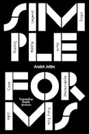 André Jolles - Simple Forms: Legend, Saga, Myth, Riddle, Saying, Case, Memorabile, Fairytale, Joke - 9781784784935 - V9781784784935