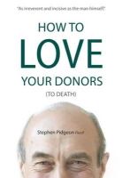 Stephen Pidgeon - How to Love Your Donors (to Death) - 9781784820008 - V9781784820008