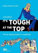 Debra Allcock Tyler - It´s Tough at the Top: The No-Fibbing Guide to Leadership - 9781784820206 - V9781784820206