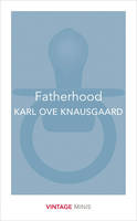 Karl Ove Knausgaard - Fatherhood: Vintage Minis - 9781784872663 - V9781784872663