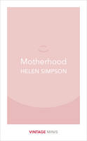 Helen Simpson - Motherhood: Vintage Minis - 9781784872731 - V9781784872731