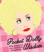 Hardie Grant Books - Pocket Dolly Wisdom: Witty Quotes and Wise Words from Dolly Parton - 9781784880446 - V9781784880446