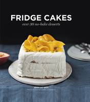 Jean-Luc Sady - Fridge Cakes: Over 30 no-bake desserts - 9781784880859 - V9781784880859