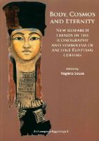 Rogerio Sousa - Body, Cosmos and Eternity: New Trends of Research on Iconography and Symbolism of Ancient Egyptian Coffins - 9781784910020 - V9781784910020