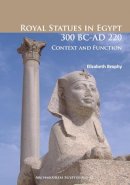 Elizabeth Brophy - Royal Statues in Egypt 300 BC-AD 220: Context and Function - 9781784911515 - V9781784911515