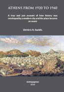 Dimitris N. Karidis - Athens from 1920 to 1940: A True and Just Account of How History Was Enveloped by a Modern City and the Place Became an Event - 9781784913113 - V9781784913113