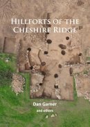 Dan Garner - Hillforts of the Cheshire Ridge - 9781784914660 - V9781784914660