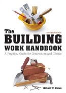 Howe, Bob - The Building Work Handbook: A Practical Guide for Contractors and Clients - 9781784943165 - V9781784943165