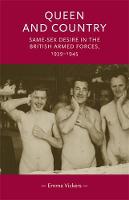 Emma Vickers - Queen and Country: Same-Sex Desire in the British Armed Forces, 1939-45 - 9781784991180 - V9781784991180