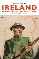 Bryce Evans - Ireland During the Second World War: Farewell to Plato´s Cave - 9781784992491 - V9781784992491