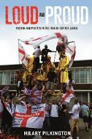 Hilary Pilkington - Loud and Proud: Passion and Politics in the English Defence League - 9781784992590 - V9781784992590