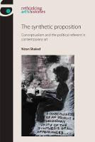 Nizan Shaked - The Synthetic Proposition: Conceptualism and the Political Referent in Contemporary Art - 9781784992767 - V9781784992767