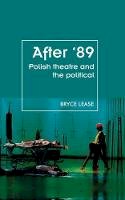 Bryce Lease - After ´89: Polish Theatre and the Political - 9781784992958 - V9781784992958