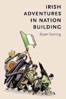 Bryan Fanning - Irish Adventures in Nation-Building - 9781784993238 - V9781784993238