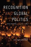 Professor Patrick Hayden (Ed.) - Recognition and global politics: Critical encounters between state and world - 9781784993337 - V9781784993337