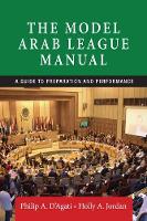 Philip A. D´agati - The Model Arab League Manual: A Guide to Preparation and Performance - 9781784993399 - V9781784993399