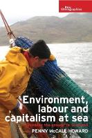 Penny Mccall Howard - Environment, Labour and Capitalism at Sea: ´Working the Ground´ in Scotland - 9781784994143 - V9781784994143