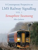 Allen Jackson - A Contemporary Perspective on LMS Railway Signalling Vol 1: Semaphore Swansong - 9781785000256 - V9781785000256