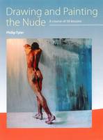 Philip Tyler - Drawing and Painting the Nude: A Course of 50 Lessons - 9781785000478 - V9781785000478