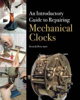 Scott Jeffery - An Introductory Guide to Repairing Mechanical Clocks - 9781785000928 - V9781785000928