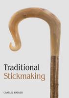 Charlie Walker - Traditional Stickmaking - 9781785001109 - V9781785001109
